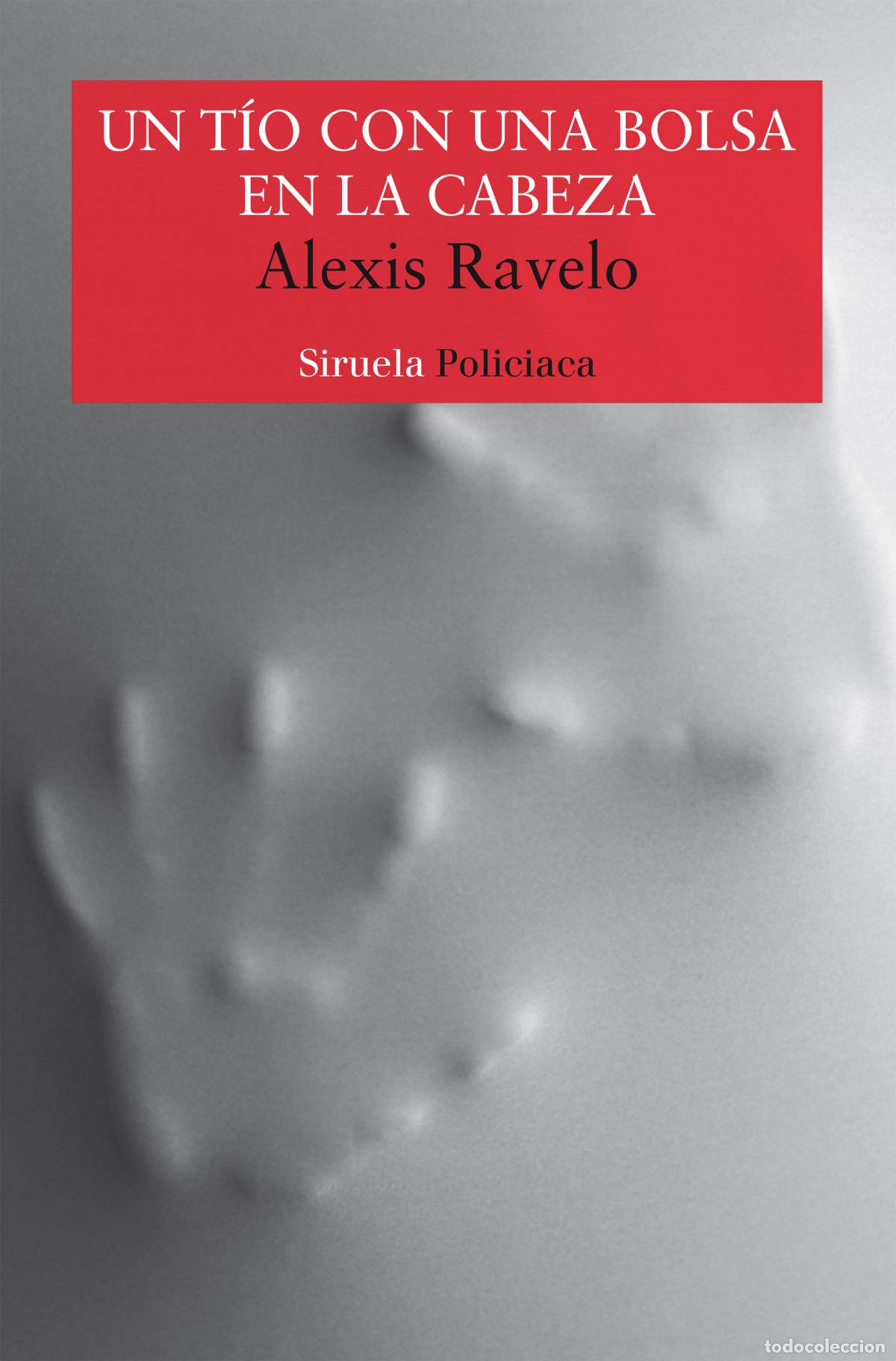 Libros: UN T&Iacute;O CON UNA BOLSA EN LA CABEZA - Ravelo, Alexis