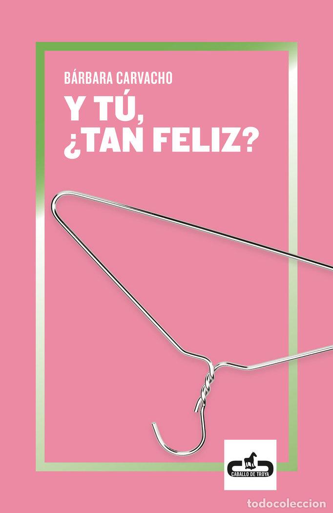 Libros: Y TU TAN FELIZ - CARVACHO, BARBARA GABRIELA