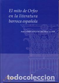 books: MITO DE ORFEO EN LA LITERATURA BARROCA ESPA&Ntilde;OLA, EL - Gamechogoicoechea Llopis, Ane