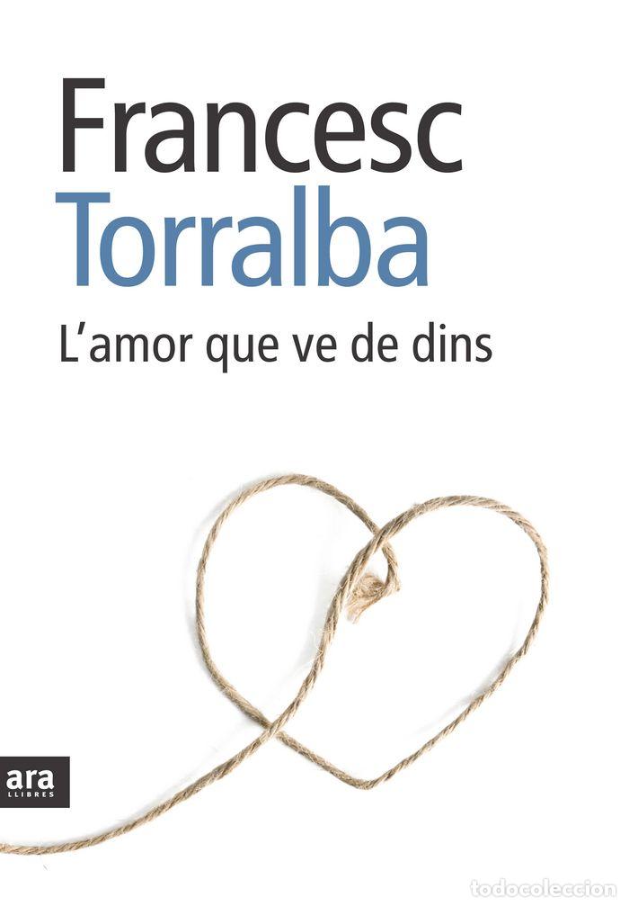 Libros: L'AMOR QUE VE DE DINS - TORRALBA ROSSELLO, FRANCESC
