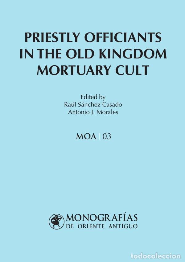 Libros: PRIESTLY OFFICIANTS IN THE OLD KINGDOM MORTUARY CULT - .