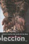 Livres: VOLVERE MUCHO MAS TARDE DE LAS DOCE - CASTREJON, MARIA