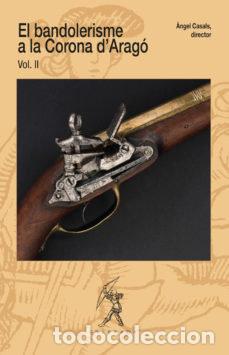 Livres: BANDOLERISME A LA CORONA D&AElig;ARAG VOL II,LA - CASALS, ANGEL