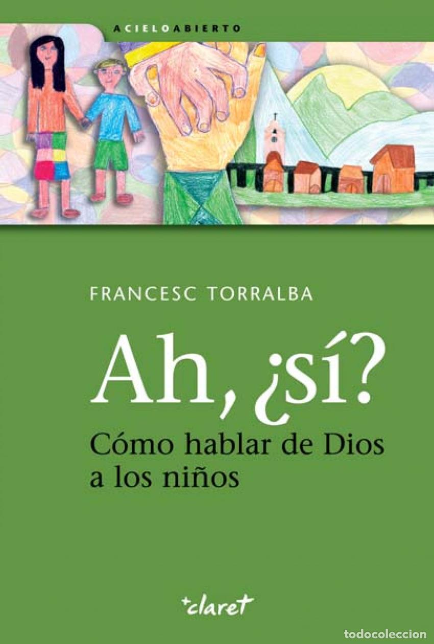Libros: AH,&iquest;SI?. COMO HABLAR DE DIOS A NI&Ntilde;OS - Torralba Rosello, Francesc