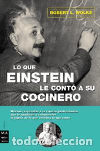 Libros: LO QUE EINSTEIN LE CONTO A SU COCINERO - WOLKE, ROBERT