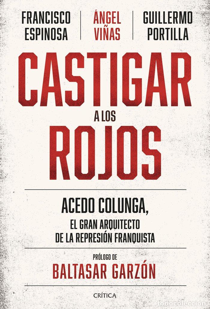 books: CASTIGAR A LOS ROJOS - ANGEL VI&Ntilde;AS, FRANCISCO ESPINOSA, GUILLER