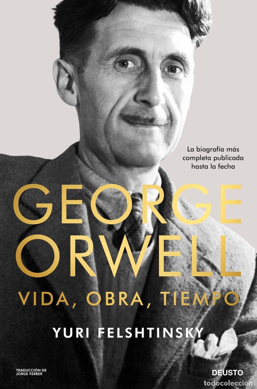 Livres: GEORGE ORWELL: VIDA, OBRA, TIEMPO - Felshtinsky, Yuri