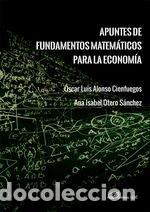 Libros: APUNTES DE FUNDAMENTOS MATEMATICOS PARA LA ECONOMIA - ALONSO CIENFUEGOS, OSCAR LUIS