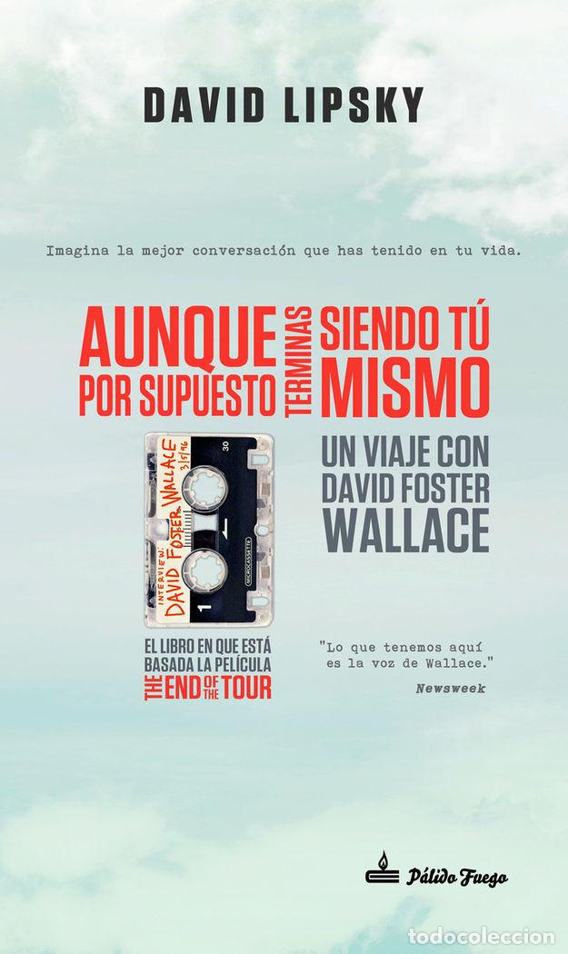 books: AUNQUE POR SUPUESTO TERMINAS SIENDO TU MISMO - LIPSKY, DAVID