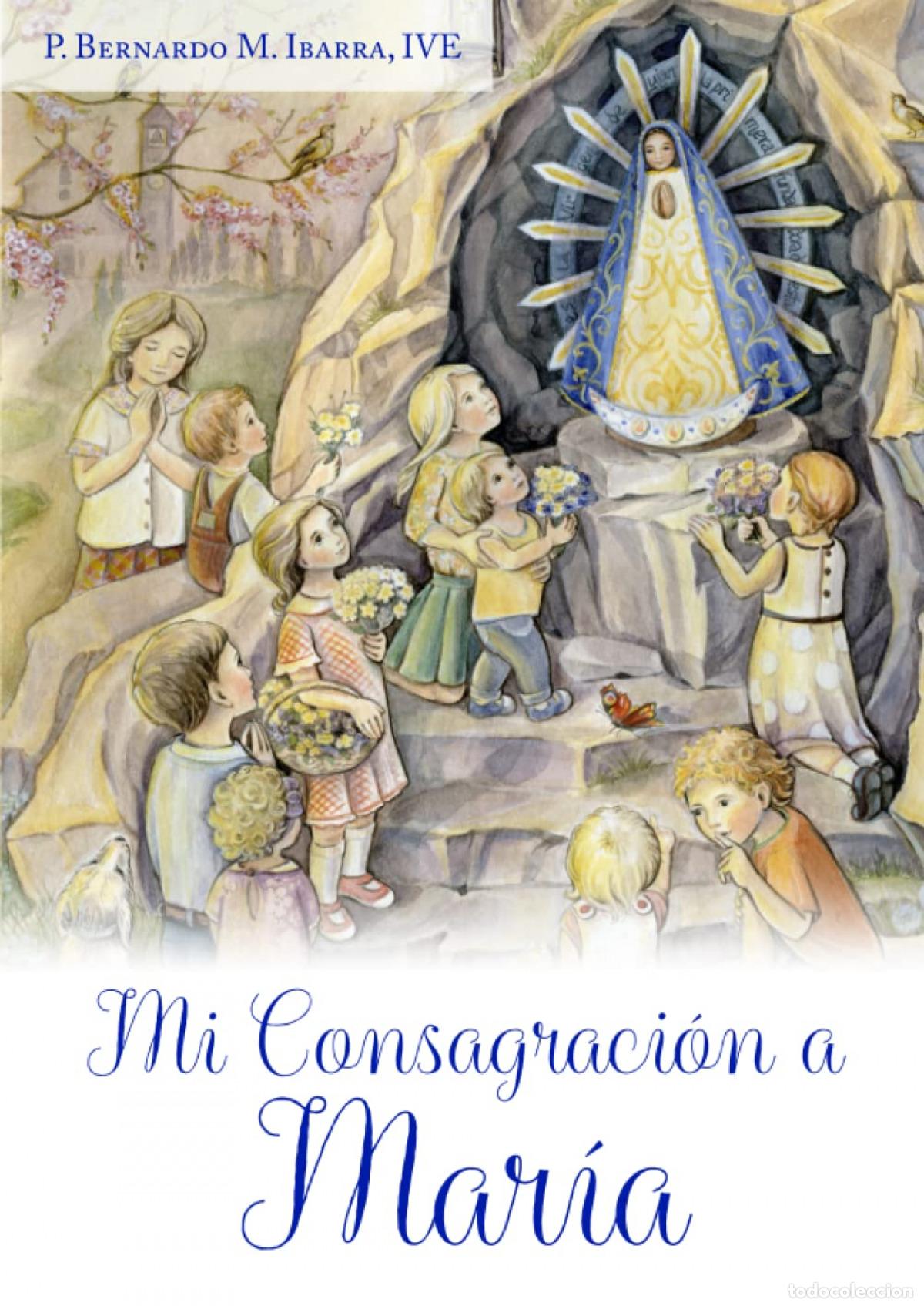 books: MI CONSAGRACI&Oacute;N A MAR&Iacute;A - Ibarra, Bernardo Mar&iacute;a