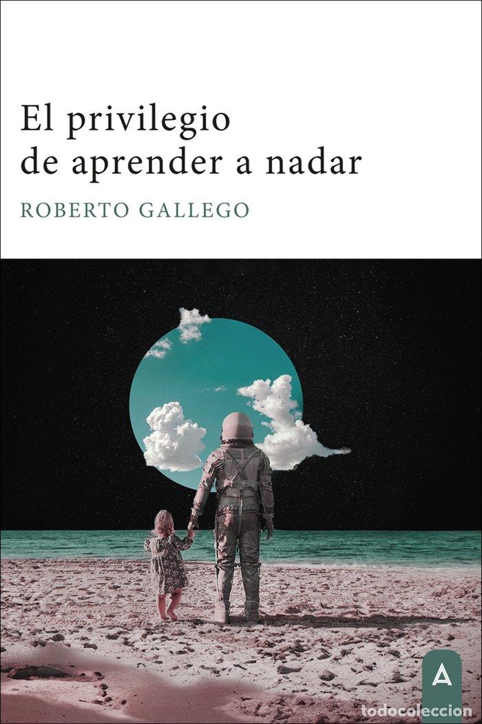 Libros: EL PRIVILEGIO DE APRENDER A NADAR - GALLEGO, ROBERTO