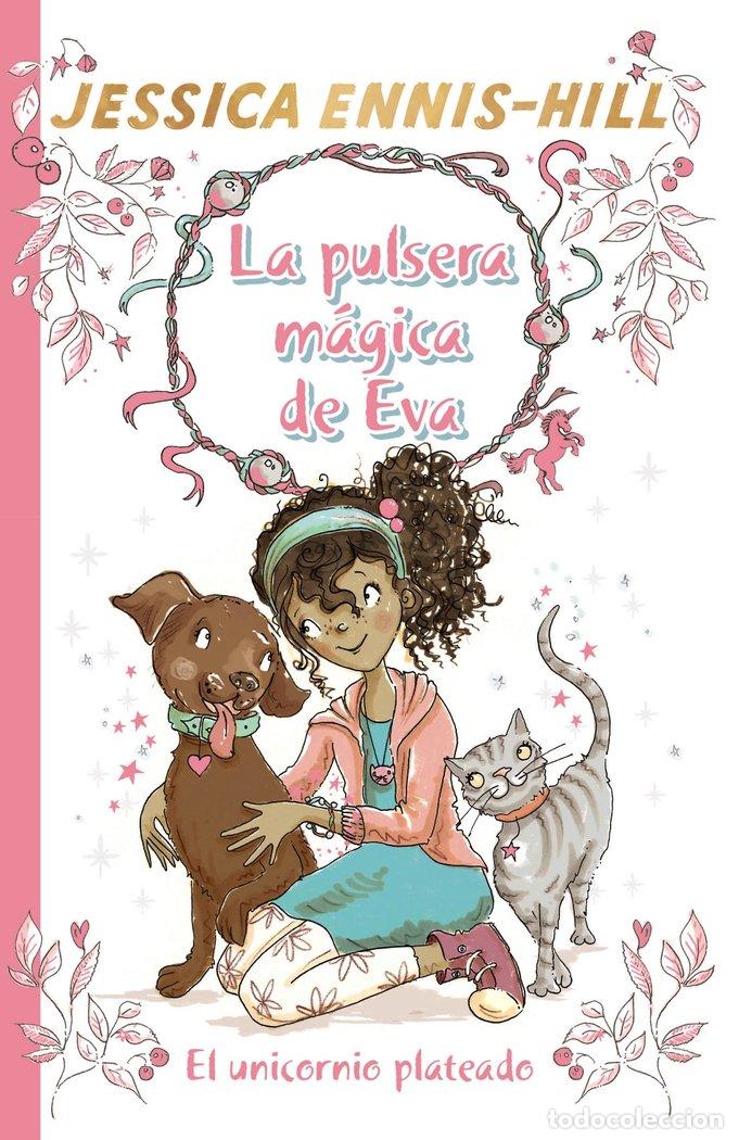 Libros: PULSERA MAGICA DE EVA 1 EL UNICORNIO PLATEADO,LA - ENNIS-HILL, JESSICA