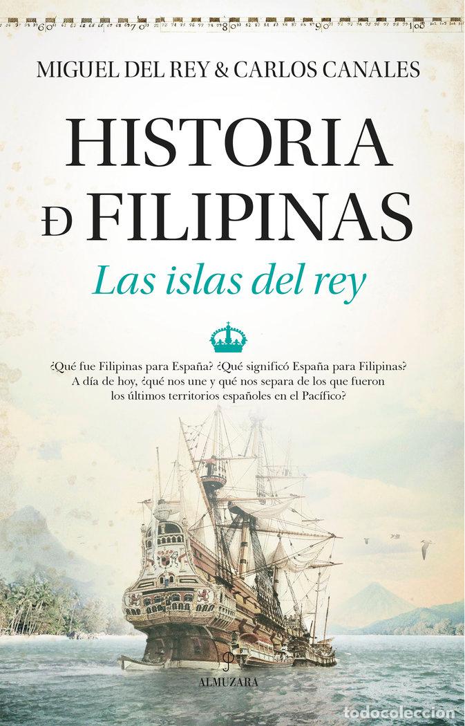 Libros: HISTORIA DE FILIPINAS LAS ISLAS DEL REY - REY, MIGUEL DEL