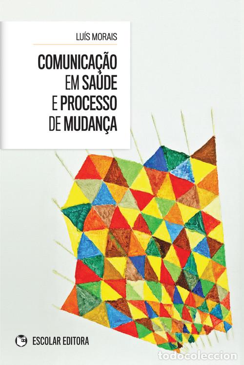 Libros: COMUNICA&Ccedil;AO EM SA&Uacute;DE E PROCESSO DE MUDAN&Ccedil;A - Morais, Lu&iacute;s