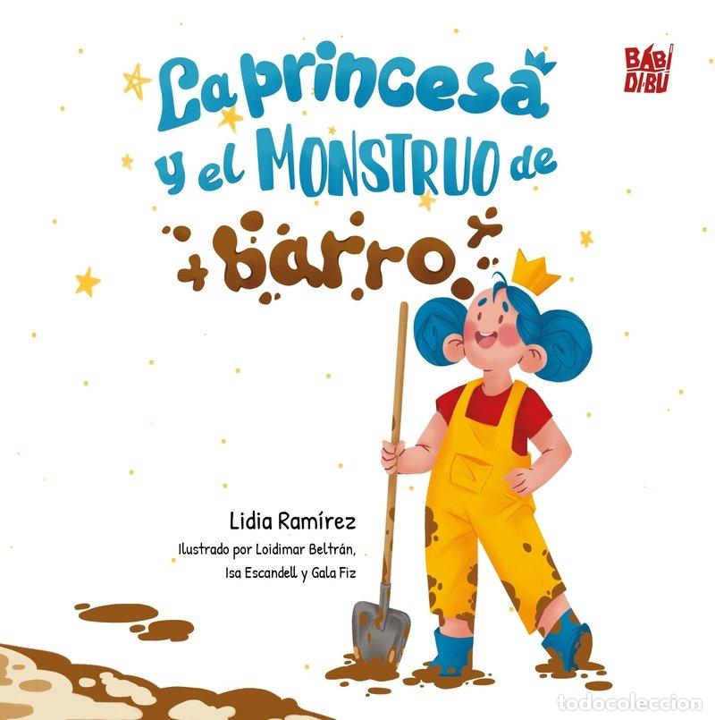 Libros: LA PRINCESA Y EL MONSTRUO DE BARRO - Ram&iacute;rez, Lidia