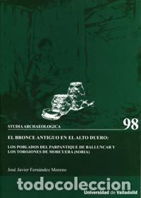 Libri: BRONCE ANTIGUO EN EL ALTO DUERO: LOS POBLADOS DEL PARPANTIQU - FERNANDEZ MORENO, JOSE JAVIER