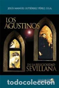 Livros: AGUSTINOS EN LA RELIGIOSIDAD SEVILLANA,LOS - GUTIERREZ PEREZ, JESUS MANUEL
