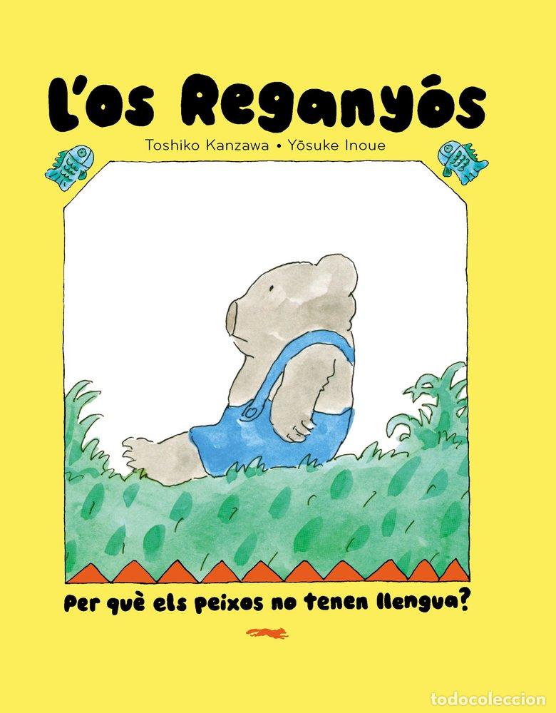 Libros: L'OS REGANYOS PER QUE ELS PEIXOS NO TENEN LLENGUA - TOSHIKO KANZAWA