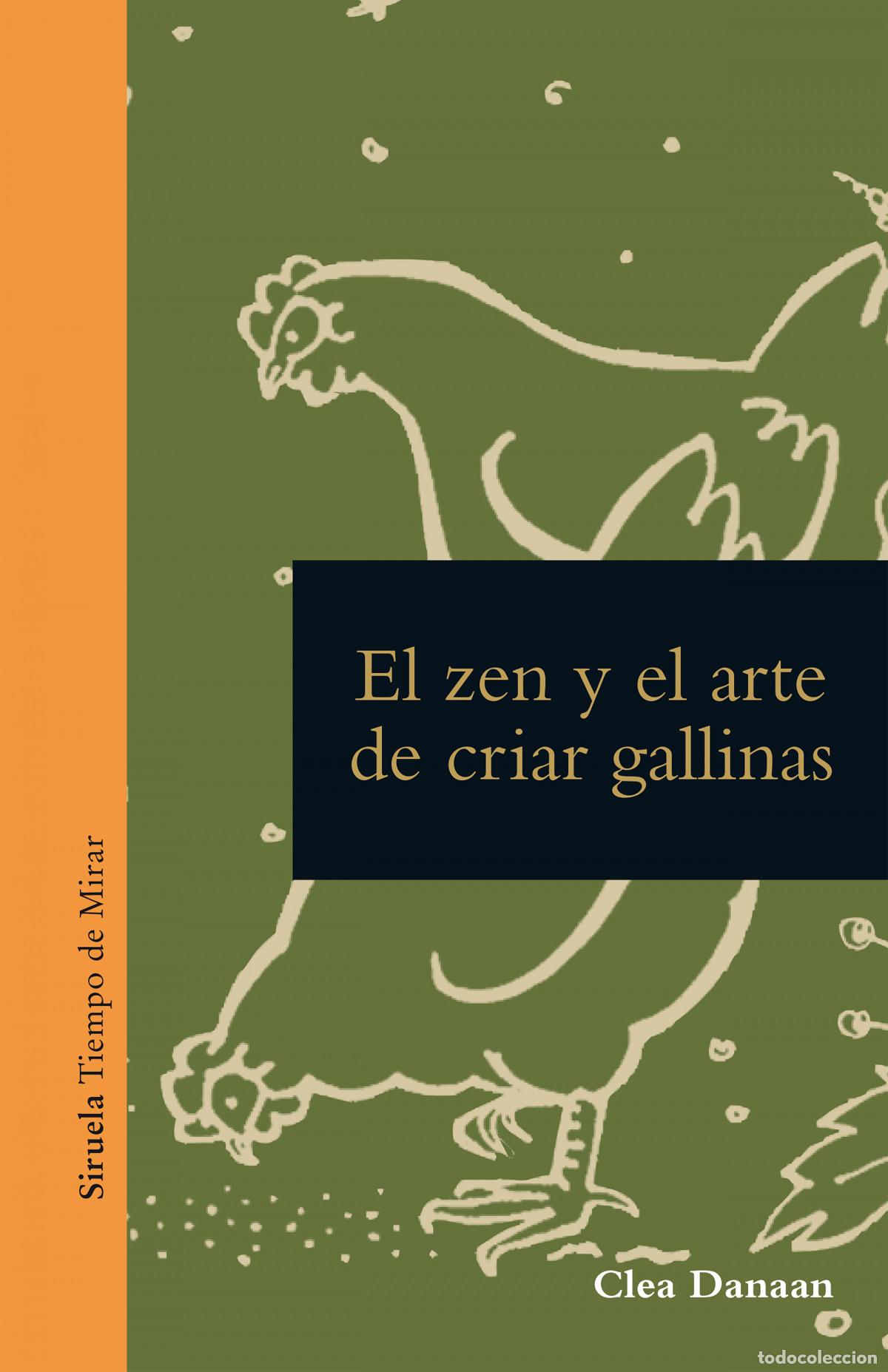 Libros: EL ZEN Y EL ARTE DE CRIAR GALLINAS - DANAAN, CLARA