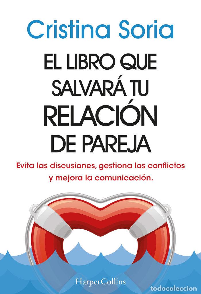 Livres: EL LIBRO QUE SALVARA TU RELACION DE PAREJA. EVITA LAS DISCU - SORIA, CRISTINA