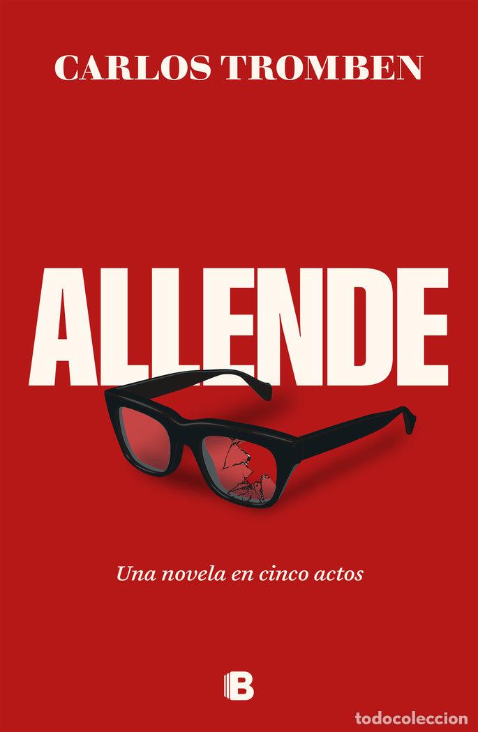 Livres: ALLENDE UNA NOVELA EN CINCO ACTOS - CARLOS TROMBEN