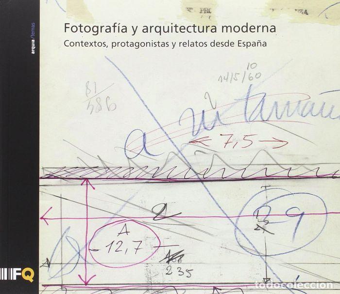 Libri: FOTOGRAFIA Y ARQUITECTURA MODERNA - BERGERA SERRANO, I&Ntilde;AKI