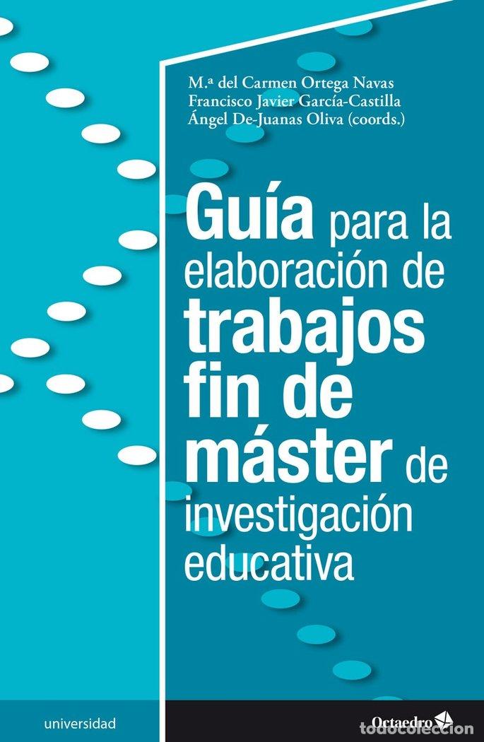 Libri: GUIA PARA LA ELABORACION DE TRABAJOS FIN DE MASTER DE INVEST - ORTEGA NAVAS, MARIA DEL CARMEN