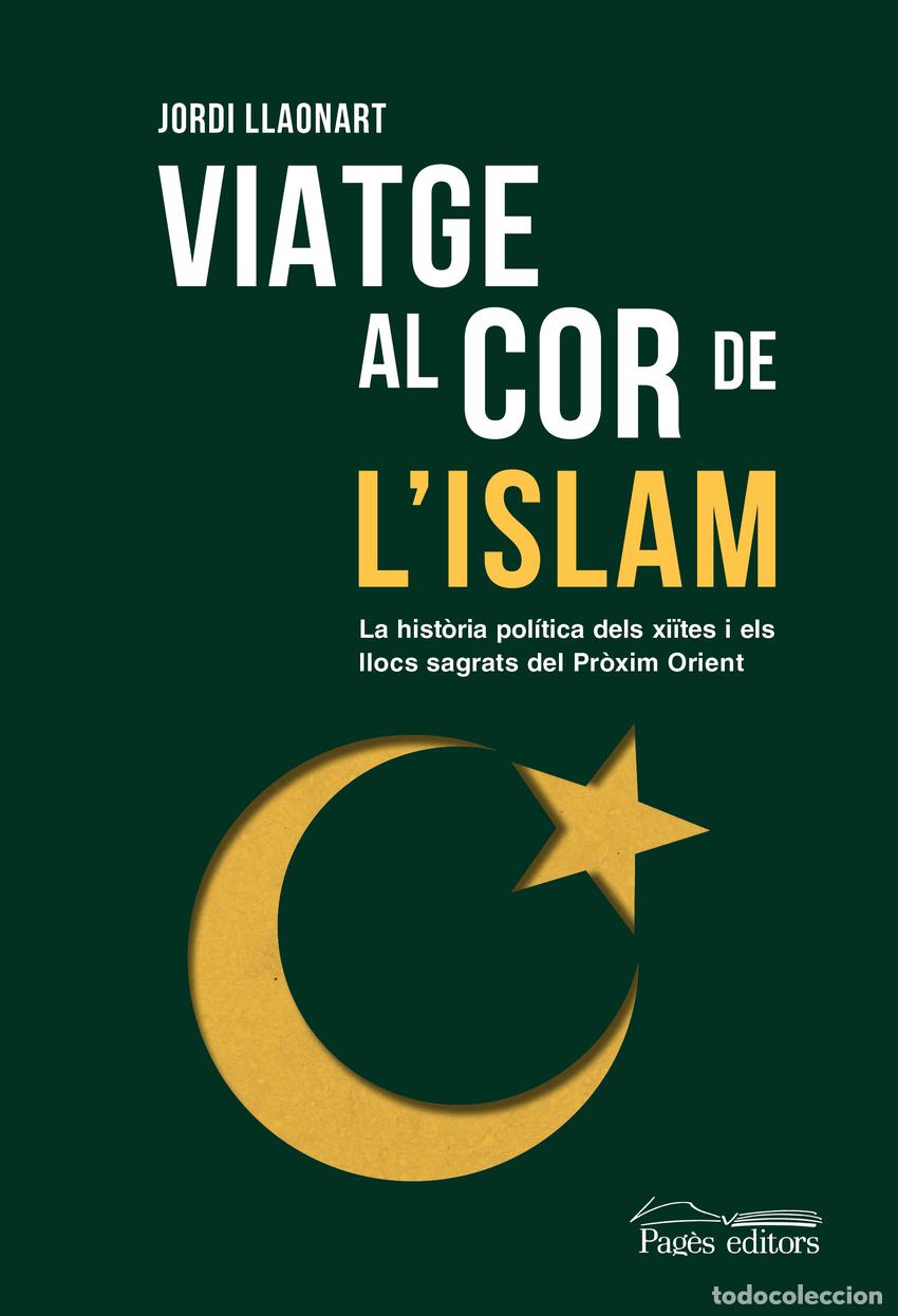 Libros: VIATGE AL COR DE L'ISLAM - Llaonart Larios, Jordi