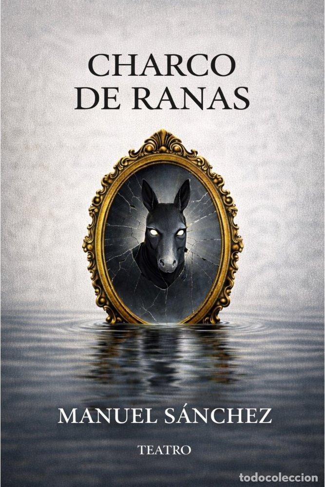 Libros: CHARCO DE RANAS - SANCHEZ, MANUEL