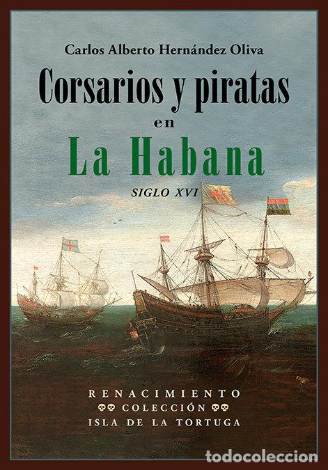 Libros: CORSARIOS Y PIRATAS EN LA HABANA - HERNANDEZ OLIVA, CARLOS ALBERTO