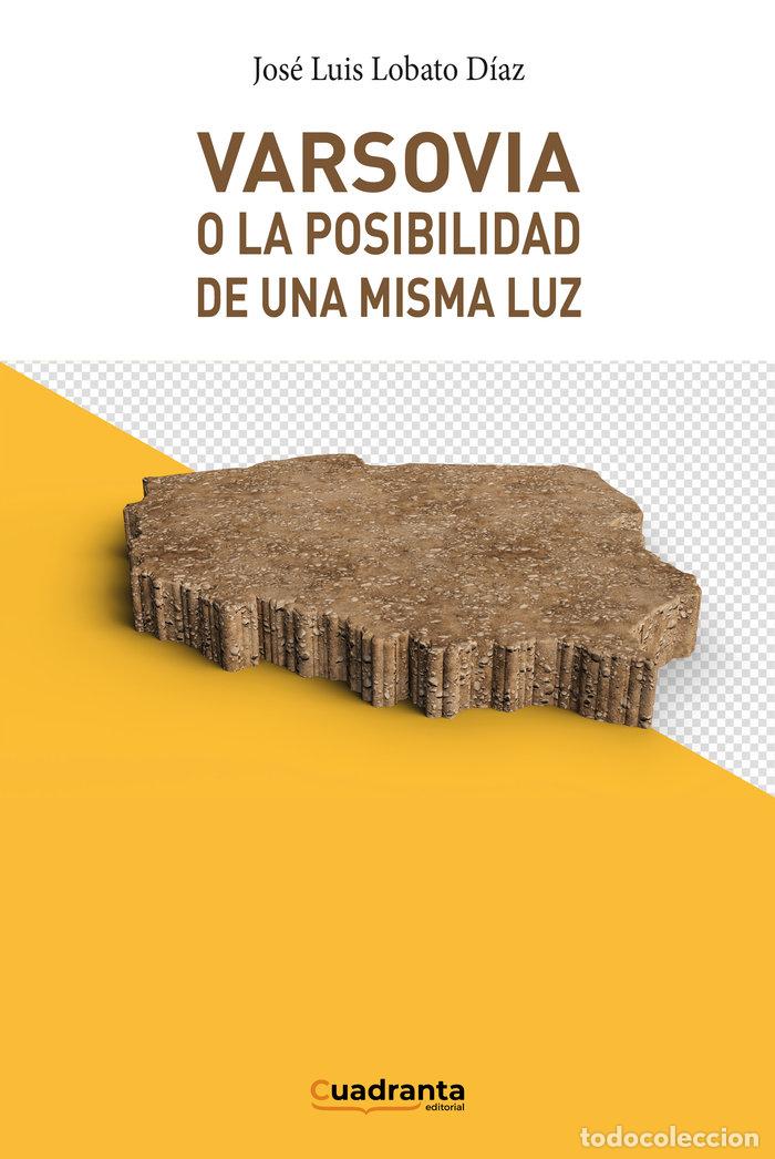Libros: VARSOVIA O LA POSIBILIDAD DE UNA MISMA LUZ - LOBATO DIAZ, JOSE LUIS