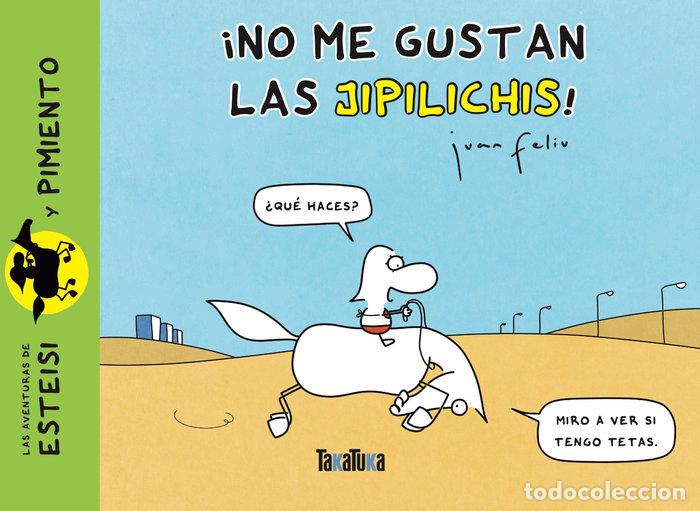 Libros: NO ME GUSTAN LAS JIPILICHIS - JUAN FELIU SASTRE