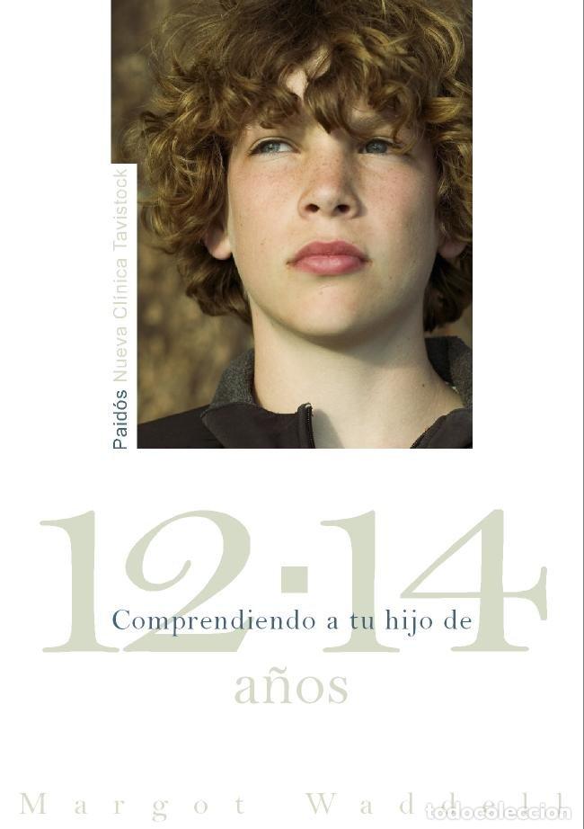 Libros: COMPRENDIENDO A TU HIJO 12-14 A&Ntilde;OS - WADDELL, MARGOT