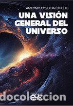 Libros: UNA VISION GENERAL DEL UNIVERSO - COSO BALDUQUE, ANTONIO
