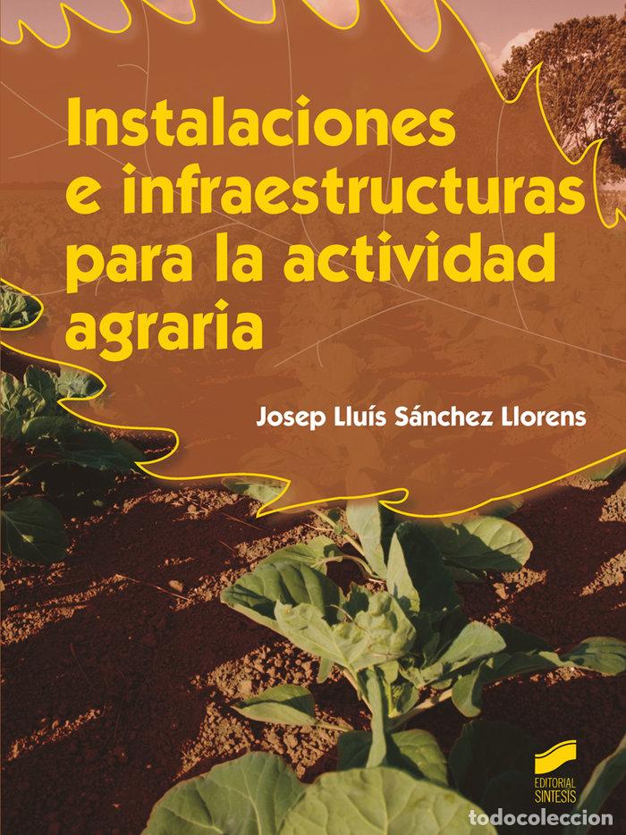 B&uuml;cher: INSTALACIONES E INFRAESTRUCTURAS PARA LA ACTIVIDAD AGRARIA - SANCHEZ LLORENS, JOSEP LLUIS