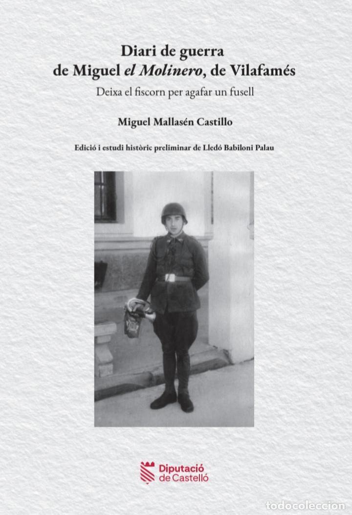 Libri: DIARI DE GUERRA DE MIGUEL EL MOLINERO, DE VILAFAM&Eacute;S : DEIXA EL FISCORN PER AGAFAR UN FUSELL. - Babil