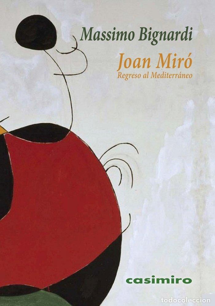 Libros: JOAN MIRO REGRESO AL MEDITERRANEO - BIGNARDI, MASSIMO