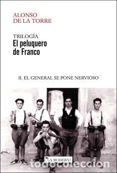 Livres: EL PELUQUERO DE FRANCO II EL GENERAL SE PONE NERVIOSO - ALONSO DE LA TORRE, JOSE RAMON