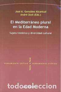 Livres: MEDITERRANEO PLURAL EN LA EDAD MODERNA,EL - GONZALEZ ALCANTUD, JOSE A