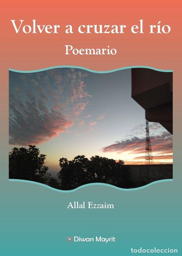 books: VOLVER A CRUZAR EL RIO POEMARIO - EZZAIM, ALLAL
