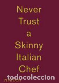 books: NEVER TRUST A SKINNY ITALIAN CHEF - BOTTURA, MASSIMO