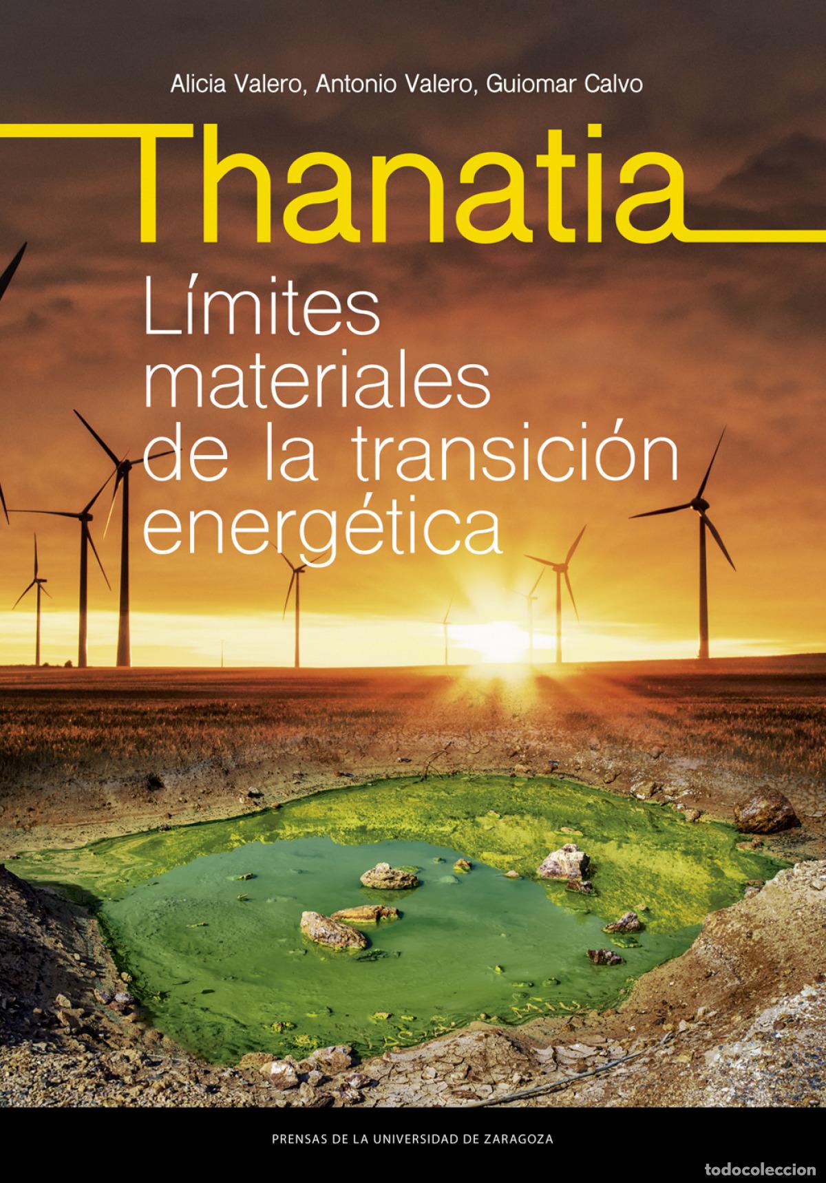 Libros: THANATIA. L&Iacute;MITES MATERIALES DE LA TRANSICI&Oacute;N ENERG&Eacute;TICA - Valero Delgado, Alicia