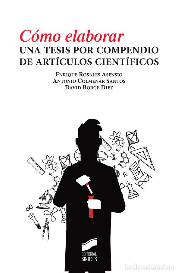 Libros: COMO ELABORAR UNA TESIS POR COMPENDIO DE ARTICULOS CIENTIFIC - ROSALES ASENSIO, ENRIQUE