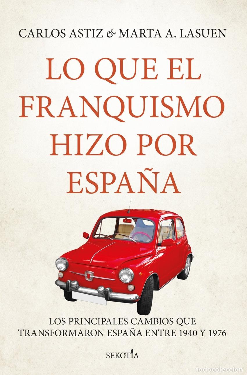 Libros: LO QUE EL FRANQUISMO HIZO POR ESPA&Ntilde;A - Astiz, Carlos