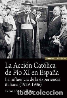 Libros: LA ACCION CATOLICA DE PIO XI EN ESPA&Ntilde;A - CROVETTO, FERNANDO