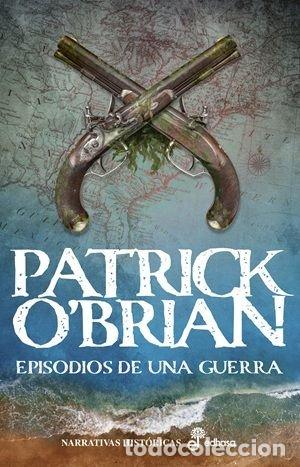 Libros: 6 EPISODIOS DE UNA GUERRA - O'BRIAN, PATRICK