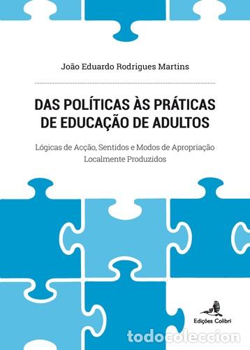 Livros: DAS POL&Iacute;TICAS &Agrave;S PR&Aacute;TICAS DE EDUCA&Ccedil;&Atilde;O DE ADULTOS - L&Oacute;GICAS DE AC&Ccedil;&Atilde;O, SENTIDOS E MODOS DE APROPRIA&Ccedil;&Atilde;O