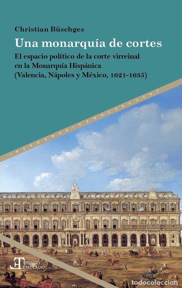 books: UNA MONARQUIA DE CORTES - BUSCHGES, CHRISTIAN