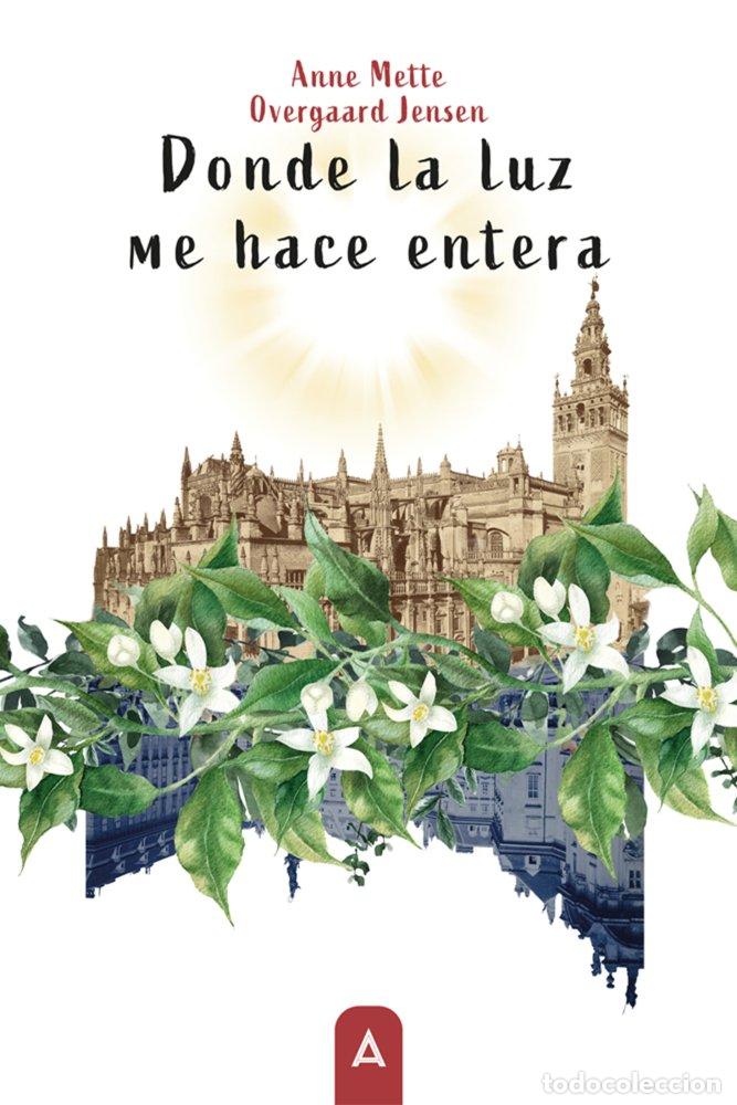 Livros: DONDE LA LUZ ME HACE ENTERA - OVERGAARD JENSEN, ANNE METTE