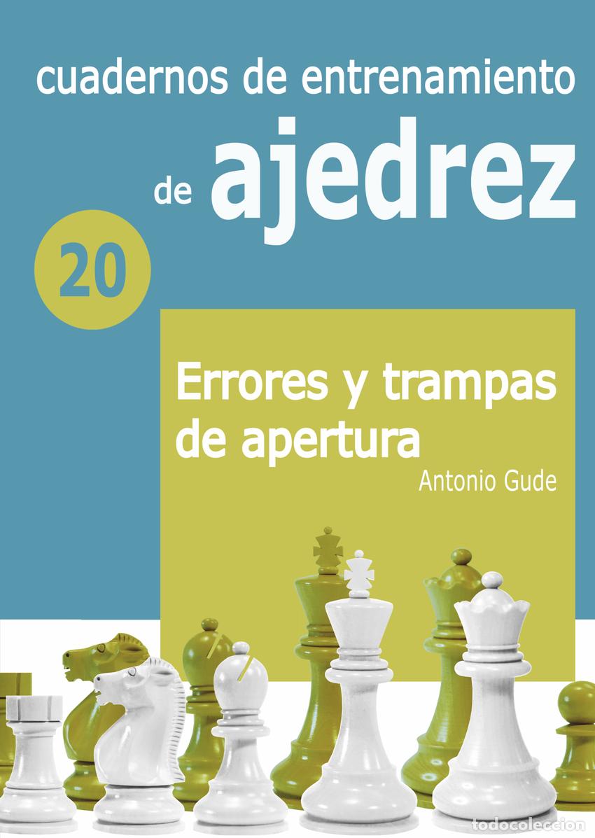 Libros: CUADERNOS DE ENTRENAMIENTO 20. ERRORES Y TRAMPAS DE APERTURA - Gude Fern&aacute;ndez, Antonio